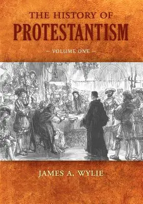 Die Geschichte des Protestantismus: Band Eins - The History of Protestantism: Volume One