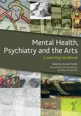 Psychische Gesundheit, Psychiatrie und die Künste: Ein Unterrichtshandbuch - Mental Health, Psychiatry and the Arts: A Teaching Handbook