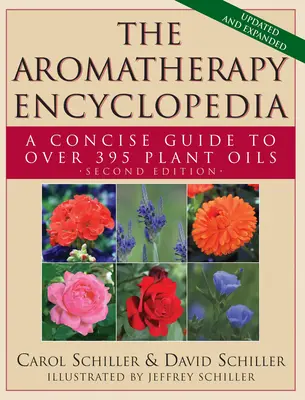 Die Enzyklopädie der Aromatherapie: Ein kompakter Leitfaden für über 395 Pflanzenöle [2. Auflage] - The Aromatherapy Encyclopedia: A Concise Guide to Over 395 Plant Oils [2nd Edition]