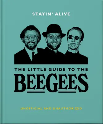 Bleib' Lebendig: Der kleine Führer zu den Bee Gees - Stayin' Alive: The Little Guide to the Bee Gees