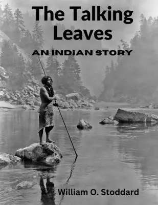 Die sprechenden Blätter: Eine indianische Geschichte - The Talking Leaves: An Indian Story