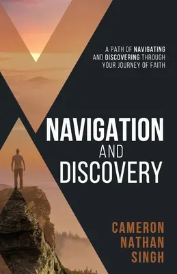Navigation und Entdeckung: Ein Weg des Navigierens und Entdeckens auf der Glaubensreise - Navigation and Discovery: A Path of Navigating And Discovering Through Your Journey of Faith
