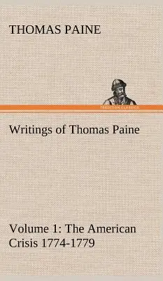 Schriften von Thomas Paine - Band 1 (1774-1779): die amerikanische Krise - Writings of Thomas Paine - Volume 1 (1774-1779): the American Crisis