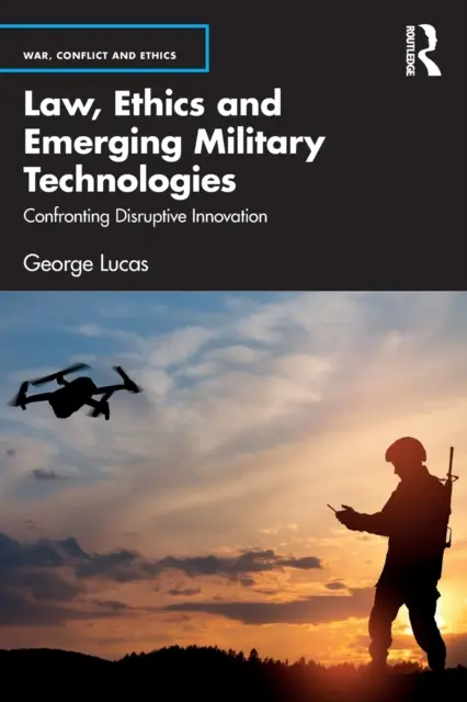 Recht, Ethik und aufkommende Militärtechnologien: Konfrontation mit disruptiver Innovation - Law, Ethics and Emerging Military Technologies: Confronting Disruptive Innovation