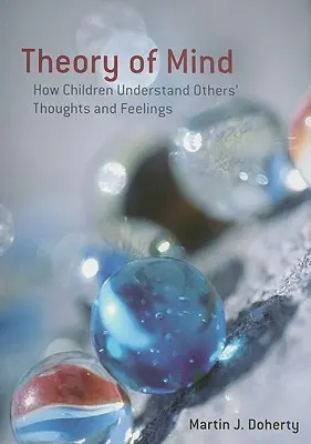Theory of Mind: Wie Kinder die Gedanken und Gefühle anderer verstehen - Theory of Mind: How Children Understand Others' Thoughts and Feelings