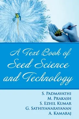 Ein Lehrbuch der Saatgutwissenschaft und -technologie - A Textbook of Seed Science and Technology