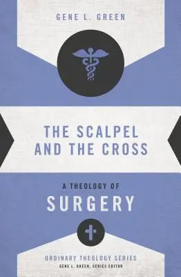 Das Skalpell und das Kreuz: Eine Theologie der Chirurgie - The Scalpel and the Cross: A Theology of Surgery