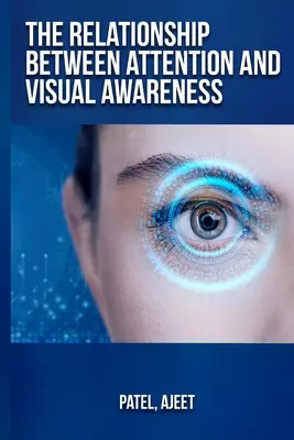 Die Beziehung zwischen Aufmerksamkeit und visuellem Bewusstsein - The relationship between attention and visual awareness