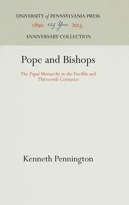 Papst und Bischöfe: Die päpstliche Monarchie im zwölften und dreizehnten Jahrhundert - Pope and Bishops: The Papal Monarchy in the Twelfth and Thirteenth Centuries