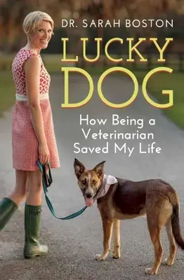 Lucky Dog: Wie der Beruf des Tierarztes mein Leben rettete - Lucky Dog: How Being a Veterinarian Saved My Life