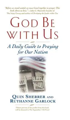 Gott sei mit uns: Ein Leitfaden für das tägliche Gebet für unsere Nation - God Be with Us: A Daily Guide to Praying for Our Nation