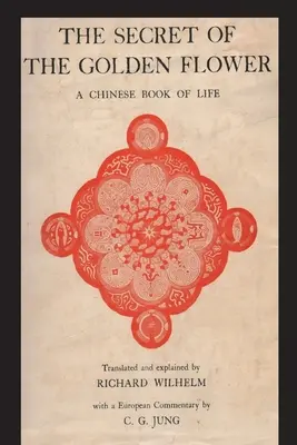 Das Geheimnis der goldenen Blume: Ein chinesisches Buch des Lebens - The Secret of the Golden Flower: A Chinese Book of Life