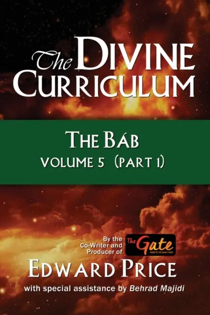 Der göttliche Lehrplan: Das Bab Band 5, Teil 1 - The Divine Curriculum: The Bab Vol 5, Part 1