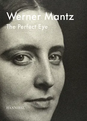 Werner Mantz: Das perfekte Auge - Werner Mantz: The Perfect Eye