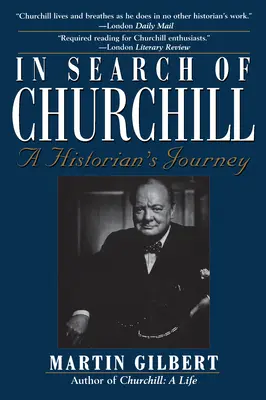 Auf der Suche nach Churchill: Die Reise eines Historikers - In Search of Churchill: A Historian's Journey