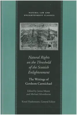 Naturrechte an der Schwelle zur schottischen Aufklärung: Die Schriften von Gershom Carmichael - Natural Rights on the Threshold of the Scottish Enlightenment: The Writings of Gershom Carmichael