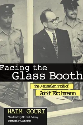 Das Gesicht der Glaskabine: Der Jerusalemer Prozess gegen Adolf Eichmann - Facing the Glass Booth: The Jerusalem Trial of Adolf Eichmann