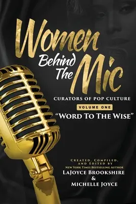 Frauen hinter dem Mikrofon: Kuratorinnen der Popkultur, Band Eins - Ein Wort der Weisheit - Women Behind The Mic: Curators of Pop Culture Volume One Word To The Wise