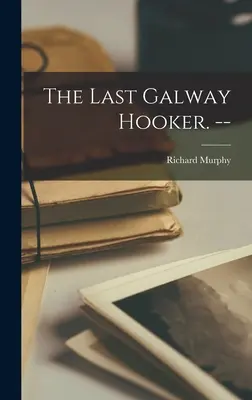 Der letzte Galway Hooker. -- - The Last Galway Hooker. --