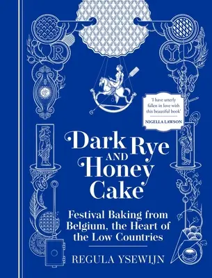 Dunkler Roggen-Honig-Kuchen: Festtagsgebäck aus Belgien, dem Herzen der Niederen Lande - Dark Rye and Honey Cake: Festival Baking from Belgium, the Heart of the Low Countries