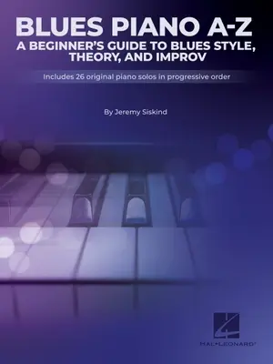 Blues A-Z: Ein Leitfaden für Anfänger zu Blues-Stil, Theorie und Improvisation von Jeremy Siskind - Blues A-Z: A Beginner's Guide to Blues Style, Theory, and Improv by Jeremy Siskind