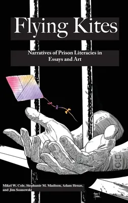 Fliegende Drachen: Erzählungen von Gefängnisliteraturen in Essays und Kunst - Flyings Kites: Narratives of Prison Literacies in Essays and Art