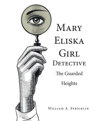 Mary Eliska Mädchen-Detektivin: Die bewachten Höhen - Mary Eliska Girl Detective: The Guarded Heights
