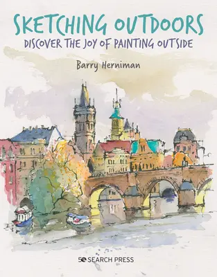 Skizzieren im Freien: Entdecken Sie die Freude am Malen im Freien - Sketching Outdoors: Discover the Joy of Painting Outdoors
