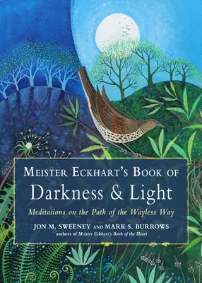 Meister Eckharts Buch der Dunkelheit und des Lichts: Meditationen über den Pfad des weglosen Weges - Meister Eckhart's Book of Darkness & Light: Meditations on the Path of the Wayless Way