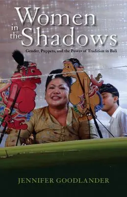 Frauen im Schatten: Geschlecht, Puppen und die Macht der Tradition in Bali - Women in the Shadows: Gender, Puppets, and the Power of Tradition in Bali