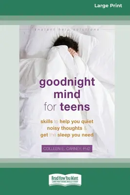 Goodnight Mind für Teenager: Fähigkeiten, die dir helfen, laute Gedanken zu unterdrücken und den Schlaf zu bekommen, den du brauchst [16pt Large Print Edition] - Goodnight Mind for Teens: Skills to Help You Quiet Noisy Thoughts and Get the Sleep You Need [16pt Large Print Edition]