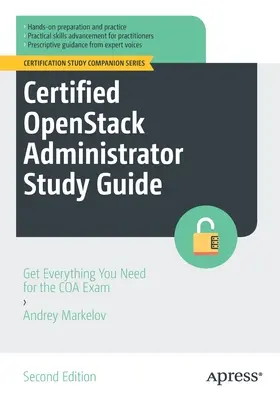 Studienführer zum Certified Openstack Administrator: Alles, was Sie für die Coa-Prüfung brauchen - Certified Openstack Administrator Study Guide: Get Everything You Need for the Coa Exam