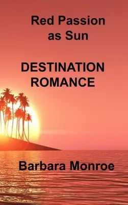 Rote Leidenschaft als Sonne: Reiseziel Romantik - Red Passion as Sun: Destination Romance