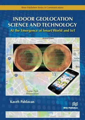 Wissenschaft und Technologie der Geolokalisierung in Innenräumen: An der Schwelle von Smart World und Iot - Indoor Geolocation Science and Technology: At the Emergence of Smart World and Iot