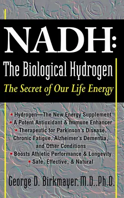 Nadh: Der biologische Wasserstoff: Das Geheimnis unserer Lebensenergie - Nadh: The Biological Hydrogen: The Secret of Our Life Energy