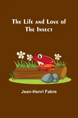 Das Leben und die Liebe des Insekts - The Life and Love of the Insect
