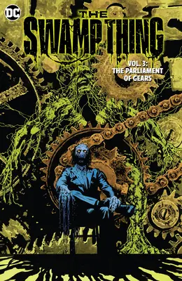 The Swamp Thing Band 3: Das Parlament der Zahnräder - The Swamp Thing Volume 3: The Parliament of Gears