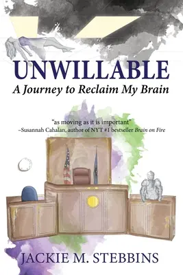 Unwillkürlich: Eine Reise zur Rückgewinnung meines Gehirns - Unwillable: A Journey to Reclaim My Brain
