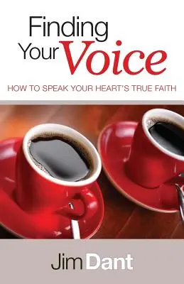 Finde deine Stimme: Wie du den wahren Glauben deines Herzens aussprichst - Finding Your Voice: How to Speak Your Heart's True Faith