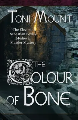 Die Farbe des Knochens: Ein mittelalterlicher Kriminalroman von Sebastian Foxley - The Colour of Bone: A Sebastian Foxley Medieval Murder Mystery