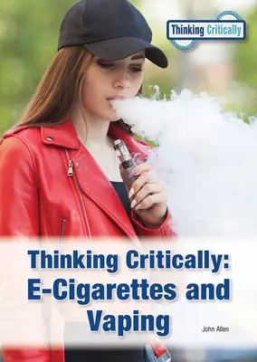 Kritisch denken: E-Zigaretten und Vaping - Thinking Critically: E-Cigarettes and Vaping