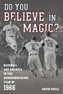 Glaubst du an Magie?: Baseball und Amerika im bahnbrechenden Jahr 1966 - Do You Believe in Magic?: Baseball and America in the Groundbreaking Year of 1966