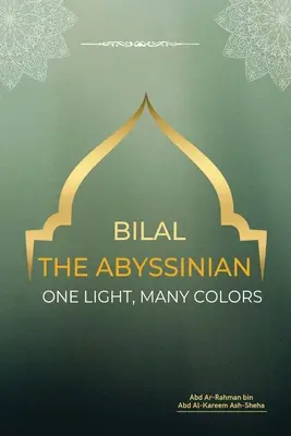 Bilal der Abessinier - Ein Licht, viele Farben - Bilal the Abyssinian - One Light, Many Colors