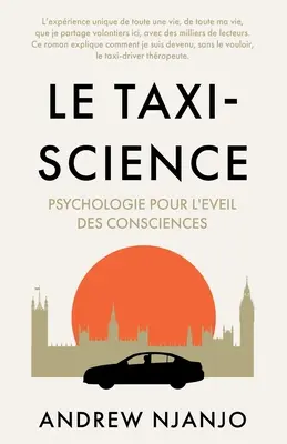 Die Taxi-Wissenschaft: Psychologie Pour L'Eveil des Consciences - Le Taxi Science: Psychologie Pour L'Eveil des Consciences