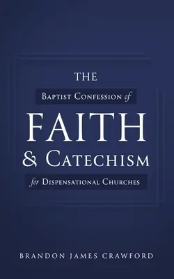 Das baptistische Glaubensbekenntnis und der Katechismus für Dispensationsgemeinden - The Baptist Confession of Faith and Catechism for Dispensational Churches
