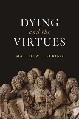 Sterben und die Tugenden - Dying and the Virtues