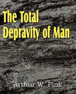 Die totale Verderbtheit des Menschen - The Total Depravity of Man