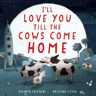 Ich liebe dich, bis die Kühe nach Hause kommen: Gepolstertes Pappbuch: Ein Valentinstagsbuch für Kinder - I'll Love You Till the Cows Come Home Padded Board Book: A Valentine's Day Book for Kids