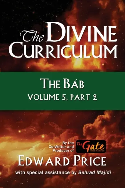 Das göttliche Curriculum: Das Bab, Band 5, Teil 2 - The Divine Curriculum: The Bab Vol 5, Part 2