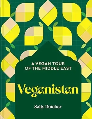 Veganistan: Eine vegane Reise durch den Nahen Osten und darüber hinaus - Veganistan: A Vegan Tour of the Middle East & Beyond